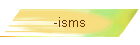 -isms